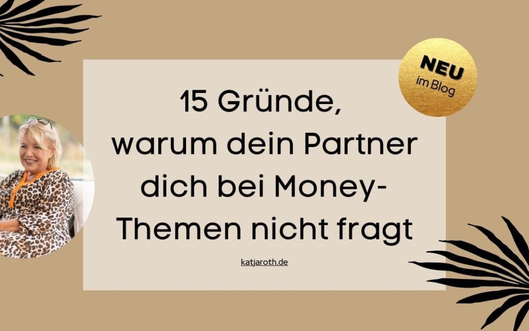15 Gründe, warum dein Partner dich bei Money-Themen nicht fragt