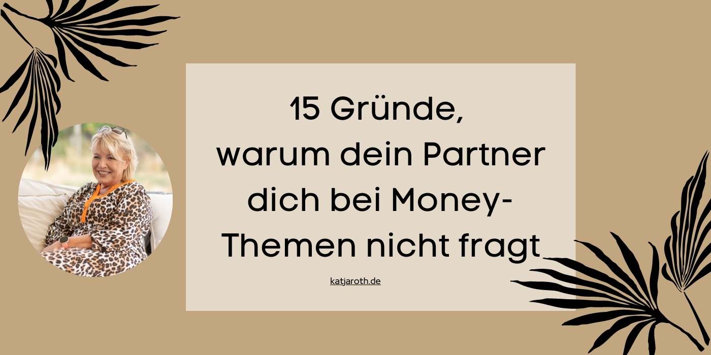 15 Gründe, warum dein Partner dich bei Money-Themen nicht fragt