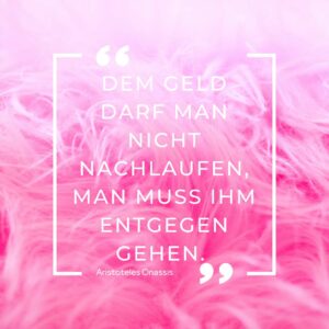 Geld darf man nicht nachlaufen_Aristoteles Onassis