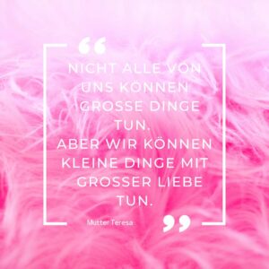 Tue alles mit Liebe_Mutter Teresa